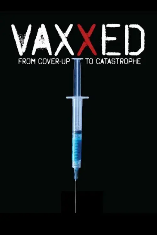 Vaxxed: From Cover-Up to Catastrophe