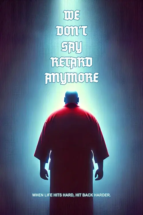 We Don't Say Retard Anymore
