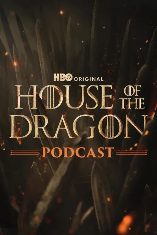 The Official Game of Thrones Podcast: House of the Dragon