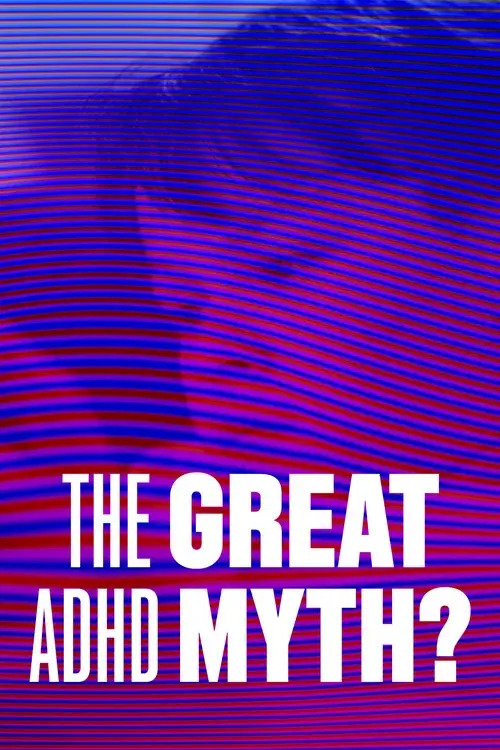 The Great ADHD Myth?