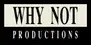 Why Not Productions