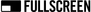 FULLSCREEN