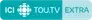 ICI TOU.TV Extra